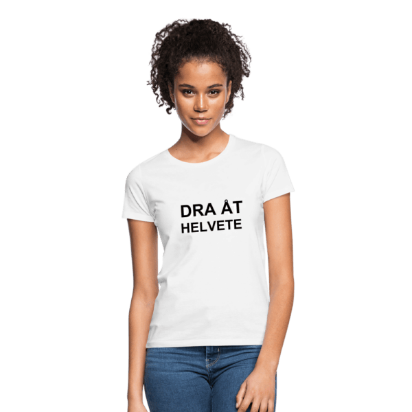 Dra åt helvete! T-shirt dam